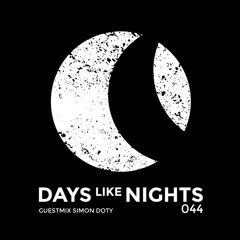 DAYS like NIGHTS 044 - Guestmix by Simon Doty