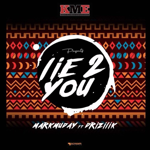 Lie 2 U - Markmuday X Drizilik