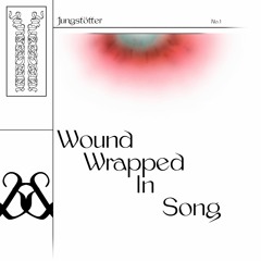 Jungstötter - Wound Wrapped In Song