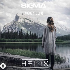 Nobody To Love - Sigma (Helix Remix)