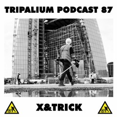 Tripalium Podcast 87 - X&trick