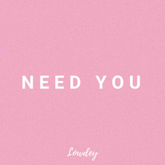 Need You