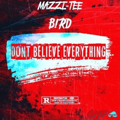 DON'T BELIVE EVERTHIN(B!RD)