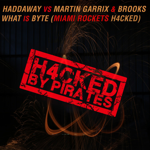 Haddaway Vs Martin Garrix & Brooks - What Is Byte (MIAMI ROCKETS H4CKED)