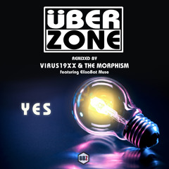Uberzone - Yes (Virus19xx & The Morphism remix feat ElisaBat Muse)