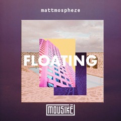 Mousikē 49 | "Floating" by Mattmosphere