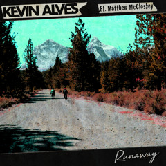 Kevin Alves - Runaway (feat. Matthew McCloskey)