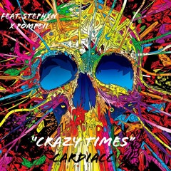 Crazy Times (feat. $tephxn x Pompeii)