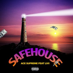 ACE $UPREME - SAFEHOUSE (FEAT LIVI)