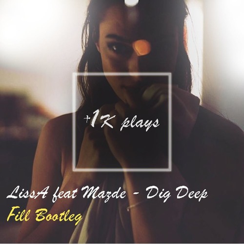 Mazde Feat. LissA - Dig Deep (FILL Bootleg)