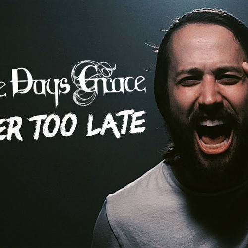 Lee Albrecht. Never too late three Days Grace.