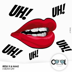 Redu X & HAAS - I Mean Uh! (Original Mix)