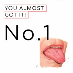 You Almost Got It! Episode 1