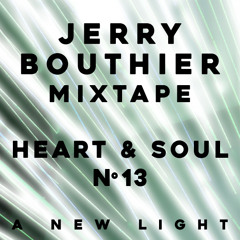 Heart & Soul #13 - A New Light [FREE DL] Jerry Bouthier mixtape