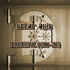 Solar Axis - The Archives Vol. 4 (2006 - 2007)
