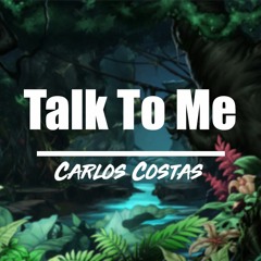 Carlos Costas - Talk To Me (Original Song)