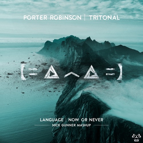 Porter Robinson & Tritonal (Language vs. Now or Never)