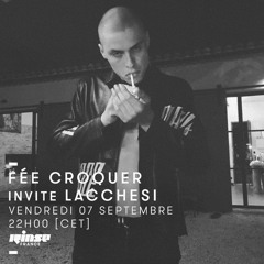 FÉE CROQUER INVITE LACCHESI @ RINSE FM - 07/09/18