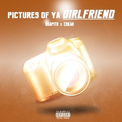 Pictures Of Ya Girlfriend - Guapito Ft Cokah