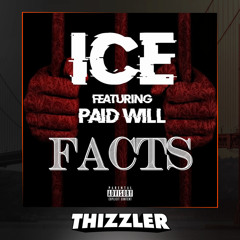 Ice ft. Paid Will - Facts [Thizzler.com Exclusive]