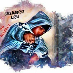 Jigaboo Lou - No Respect(CoolBNBroke) Ft. DT8