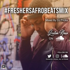 #FreshersAfrobeats 2018 Mix - Mixed By @PocksYNL