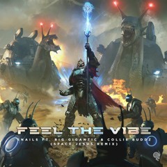 Snails (ft. Big Gigantic & Collie Buddz) - Feel The Vibe (Space Jesus Remix)