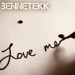 BENNETEKK - Love me