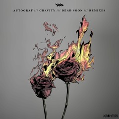 Autograf - Dead Soon (ft. Lils & Bonsai Mammal) [Kilian & Jo Remix]