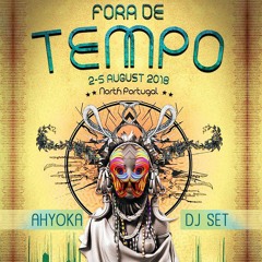 AHYOKA - DJ SET @ FORA DE TEMPO FESTIVAL 2018