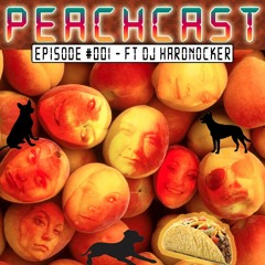 The Peachcast Episode 001 Ft DJ Hardnocker