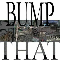 BUMP THAT