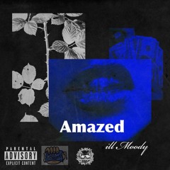 ill Moody : Amazed