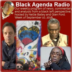 Black Agenda Radio, Week of September 10, 2018