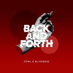2owl & Blinkbass - Back And Forth [FREE DOWNLOAD]