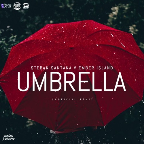 Steban Santana Vs Ember Island Umbrella Unoficial Remix By Steban Santana Extras steban santana vs ember island
