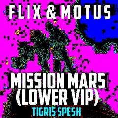 🛸👾FLIX & MOTUS - MISSION MARS (LOWER VIP)(TIGRIS SPESH)👾🛸[FREE DOWNLOAD]