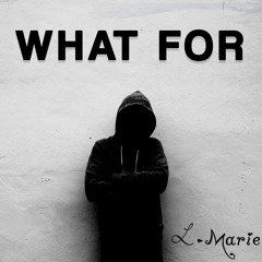 L Marie What For