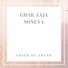 Ghar Aaja Soneya - Shazia Manzoor cover