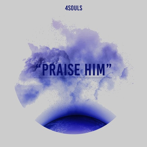 4Souls- Praise Him
