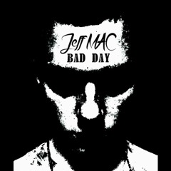 JeffMAC - Bad Day