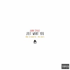 Just Want You (Prod. By NiNETY8 x MXS BEATS)