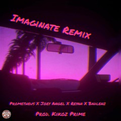 Prometheus Ft. Joey Angel, Reyan & Badlenz - Imaginate (Remix)