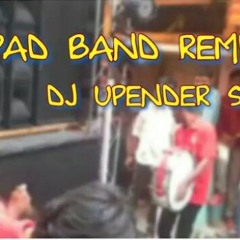 PAD BAND 2018 REMIX BY DJ UPENDER SMILEY @8143128971&7386658834@