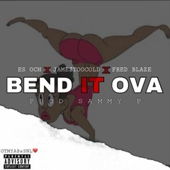 Bend it Over ft Jame$TooCold & Fred Blaze