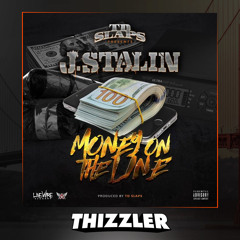 J. Stalin - Money On The Line (Prod. TD Slaps) [Thizzler.com Exclusive]