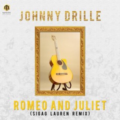 Romeo & Juliet (Sigag Lauren Remix) - Johnny Drille