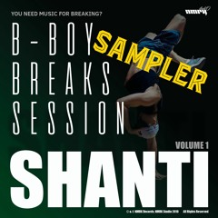 Shanti - B - Boy Breaks Session Vol.1 (SAMPLER) 2018  160 Kbps