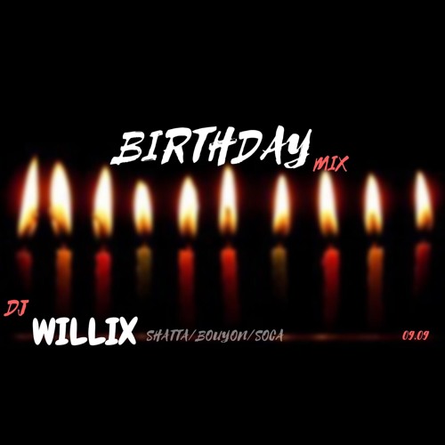 MIX BIRTHDAY (DJ WILLIX) shatta/bouyon/soca #OTW