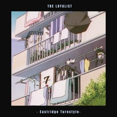 The Loyalist - Eastridge Turnstile ('Buy' = Free Download)